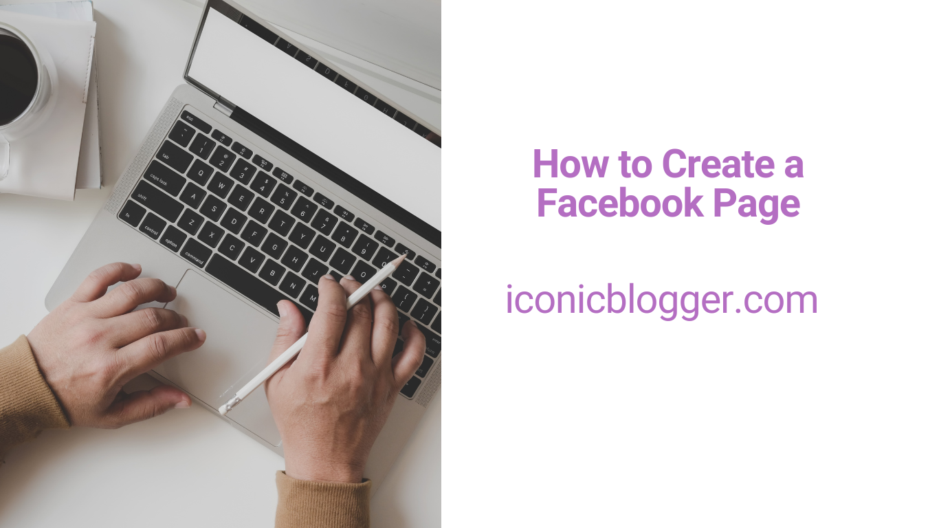 How to Create a Facebook Page: A Complete Guide